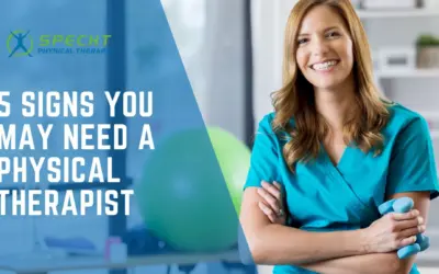 5 Signs You May Need A Physical Therapist